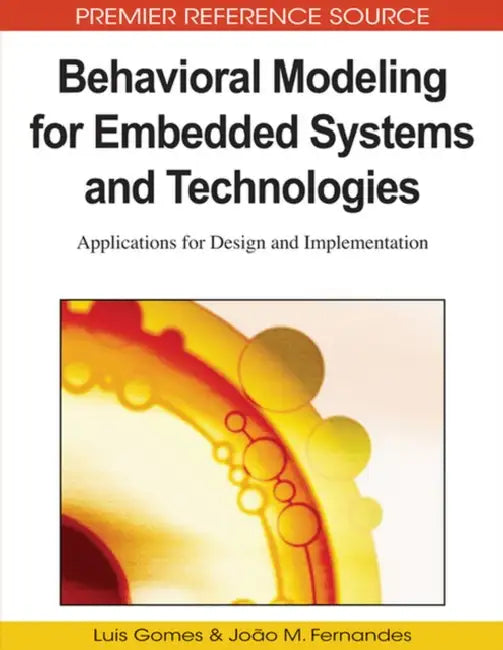 Behavioral Modeling for Embedded Systems and Technologies: Applications for Design and Implementation by Luís Gomes, João M. Fernandes