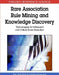 Rare Association Rule Mining and Knowledge Discovery: Technologies for Infrequent and Critical Event Detection by Yun Sing Koh, Nathan Rountree