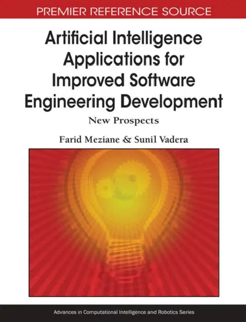 Artificial Intelligence Applications for Improved Software Engineering Development: New Prospects by Farid Meziane, Sunil Vadera