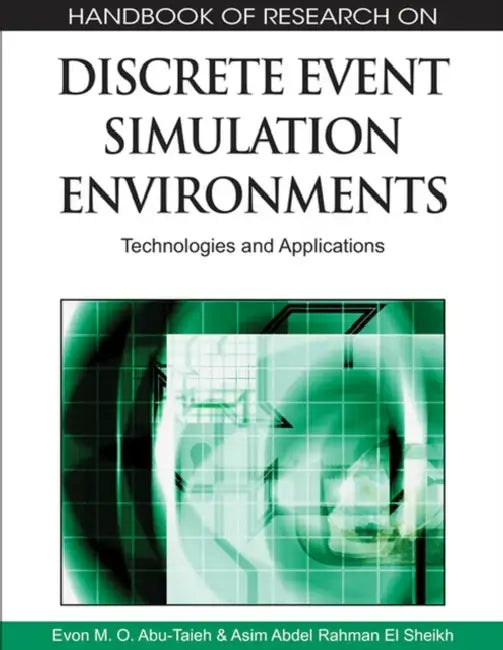 Handbook of Research on Discrete Event Simulation Environments: Technologies and Applications by Evon M. O. Abu-Taieh, Asim A. El-Sheikh