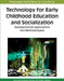 Technology for Early Childhood Education and Socialization: Developmental Applications and Methodologies by Sally Blake, Satomi Izumi-Taylor