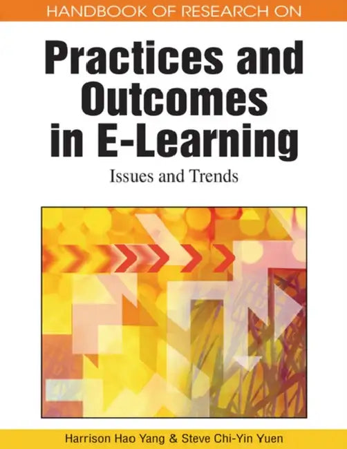 Handbook of Research on Practices and Outcomes in E-Learning: Issues and Trends by Harrison Hao Yang, Steve Chi-Yin Yuen