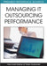 Managing IT Outsourcing Performance by Hans Solli-Sæther, Petter Gottschalk
