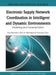 Electronic Supply Network Coordination in Intelligent and Dynamic Environments: Modeling and Implementation by Iraj Mahdavi, Shima Mohebbi, Namjae Cho
