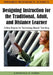 Designing Instruction for the Traditional, Adult, and Distance Learner: A New Engine for Technology-Based Teaching by Lawrence a. Tomei