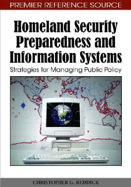 Homeland Security Preparedness and Information Systems: Strategies for Managing Public Policy by Christopher G. Reddick