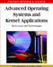 Advanced Operating Systems and Kernel Applications: Techniques and Technologies by Yair Wiseman, Song Jiang