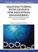 Manufacturing Intelligence for Industrial Engineering: Methods for System Self-Organization, Learning, and Adaptation by Zude Zhou, Huaiqing Wang, Ping Lou