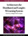 Architectures for Distributed and Complex M-Learning Systems: Applying Intelligent Technologies by Santi Caballé, Fatos Xhafa, Thanasis Daradoumis