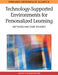Technology-Supported Environments for Personalized Learning: Methods and Case Studies by John O'Donoghue