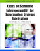 Cases on Semantic Interoperability for Information Systems Integration: Practices and Applications by Yannis Kalfoglou
