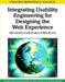 Integrating Usability Engineering for Designing the Web Experience: Methodologies and Principles by Tasos Spiliotopoulos, Panagiota Papadopoulou, Drakoulis Martakos