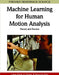 Machine Learning for Human Motion Analysis: Theory and Practice by Liang Wang, Li Cheng, Guoying Zhao