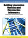 Handbook of Research on Building Information Modeling and Construction Informatics: Concepts and Technologies by Jason Underwood, Umit Isikdag
