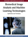 Biomedical Image Analysis and Machine Learning Technologies: Applications and Techniques by Fabio a. Gonzalez, Eduardo Romero