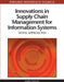 Innovations in Supply Chain Management for Information Systems: Novel Approaches by John Wang