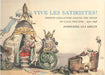 Vive Les Satiristes!: French Caricature During the Reign of Louis Philipp, 1830-1848 by Josephine Lea Iselin