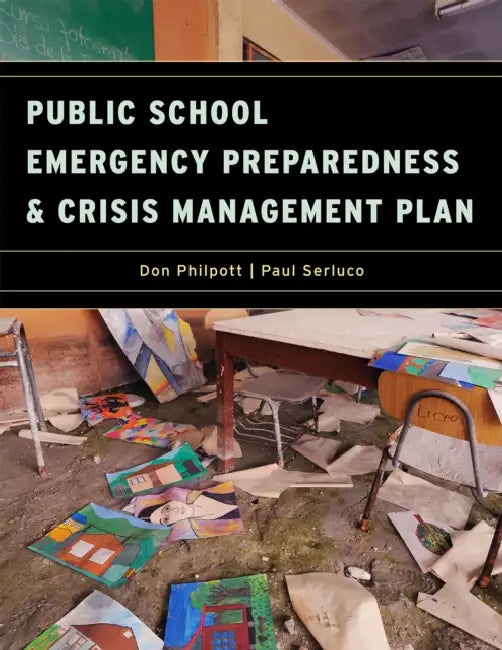 Public School Emergency Preparedness and Crisis Management Plan by Don Philpott, Paul Serluco