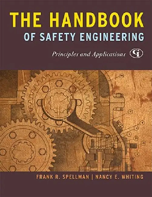 Handbook of Safety Engineering: Principles and Applications by Frank R. Spellman, Nancy E. Whiting