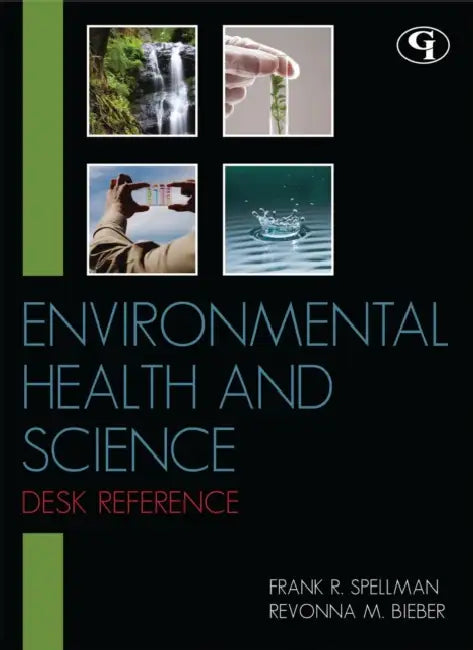Environmental Health and Science Desk Reference by Frank R. Spellman, Revonna M. Bieber