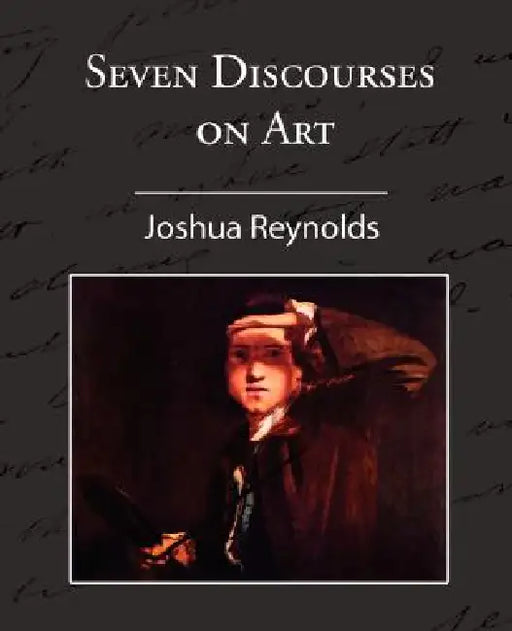 Seven Discourses on Art by Joshua Reynolds