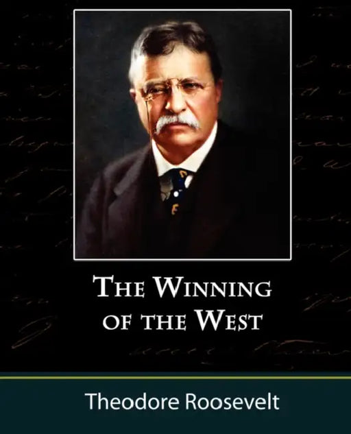 The Winning of the West, Volume One from the Alleghanies to the Mississippi, 1769-1776 by IV Roosevelt Theodore
