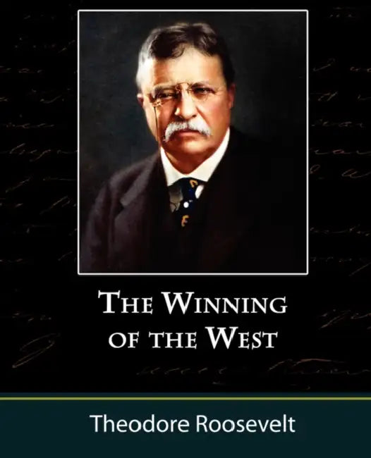 The Winning of the West, Volume One from the Alleghanies to the Mississippi, 1769-1776 by IV Roosevelt Theodore