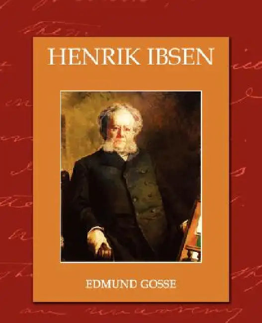 Henrik Ibsen by Edmund Gosse