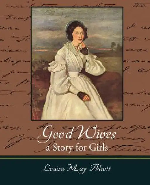 Good Wives: A Story for Girls by Louisa May Alcott