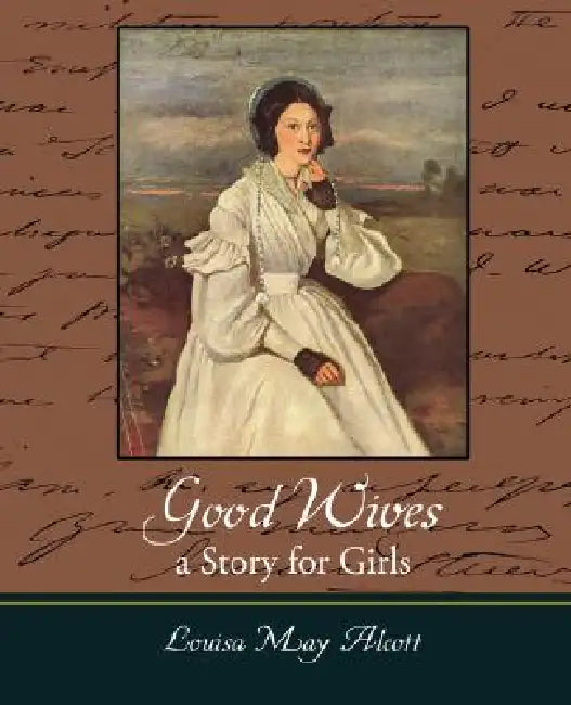 Good Wives: A Story for Girls by Louisa May Alcott
