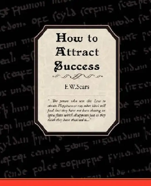How to Attract Success by F. W. Sears