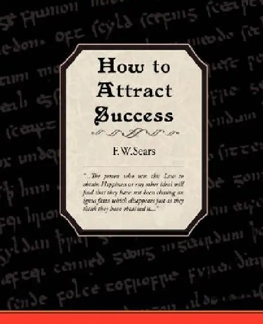 How to Attract Success by F. W. Sears
