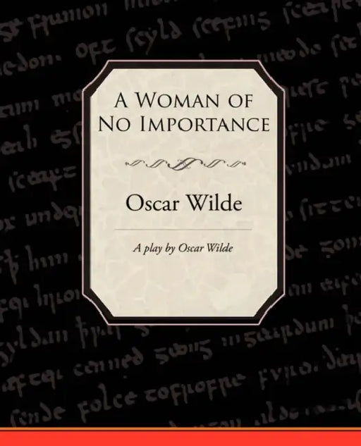 A Woman of No Importance by Oscar Wilde