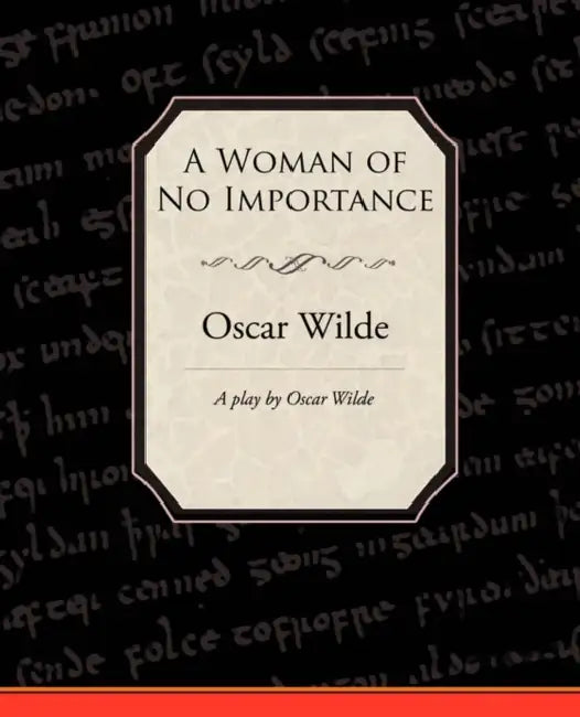 A Woman of No Importance by Oscar Wilde