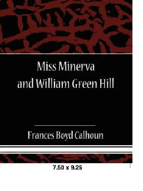 Miss Minerva and William Green Hill by Frances Boyd Calhoun