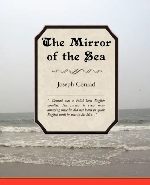 The Mirror of the Sea by Joseph Conrad