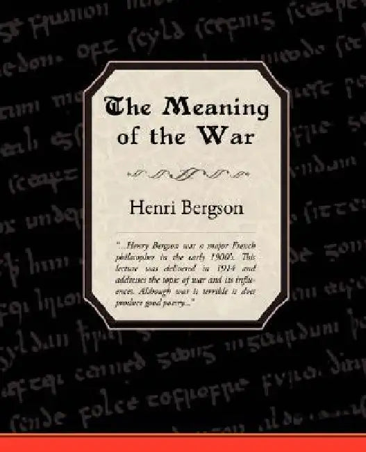 The Meaning of the War by Henri Louis Bergson