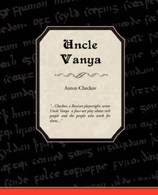 Uncle Vanya by Anton Checkov