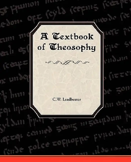 A Textbook of Theosophy by C. W. Leadbeater