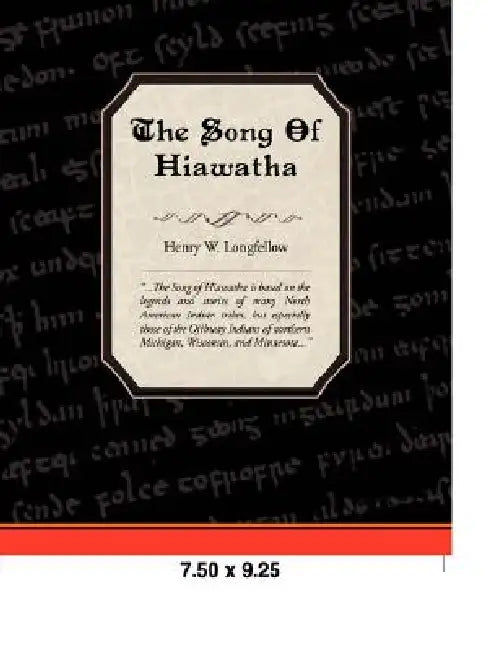 The Song of Hiawatha by Henry Wadsworth Longfellow