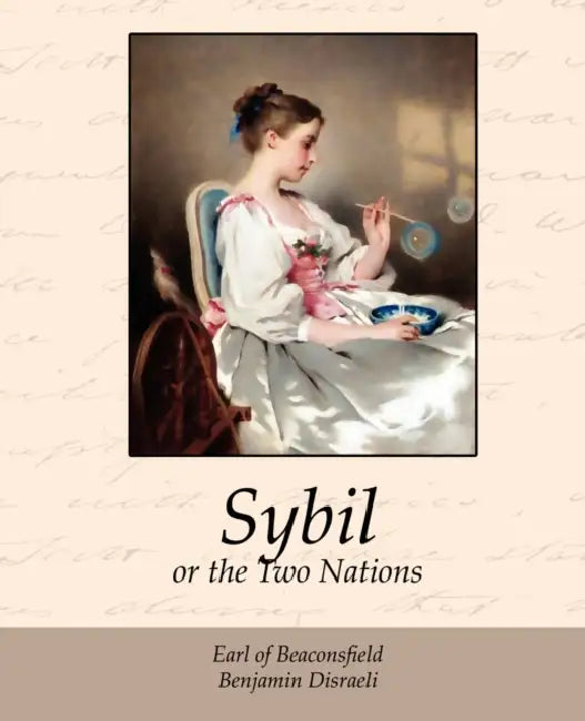 Sybil, or the Two Nations by Benjamin Disraeli