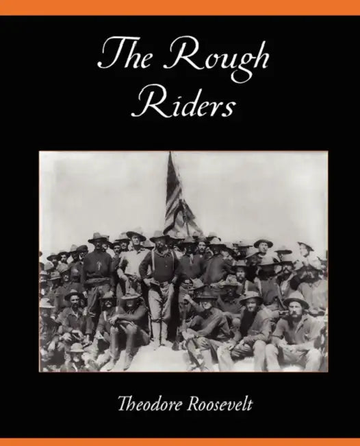 Rough Riders by IV Roosevelt Theodore