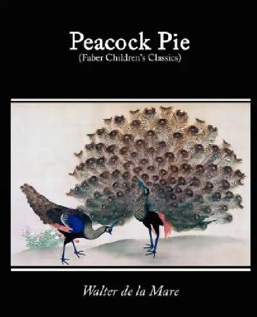 Peacock Pie, a Book of Rhymes by Walter De La Mare