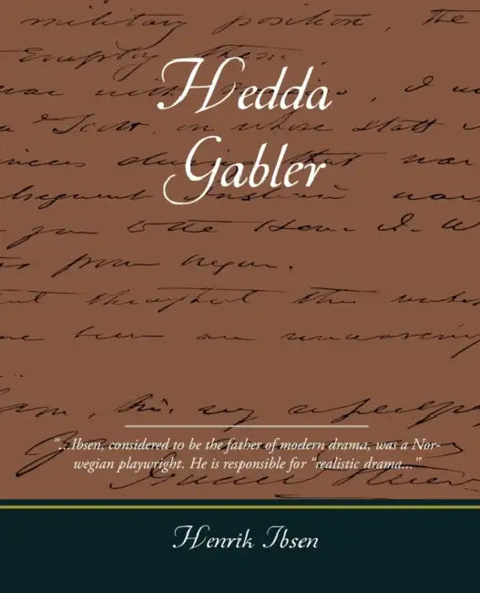 Hedda Gabler by Henrik Johan Ibsen