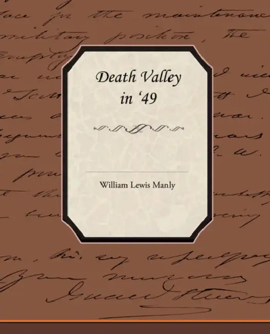 Death Valley in 49 by William Lewis Manly