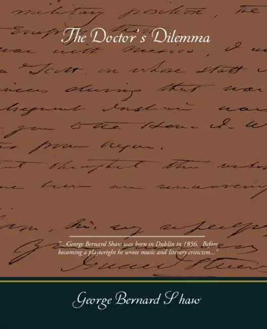 The Doctors Dilemma by George Bernard Shaw