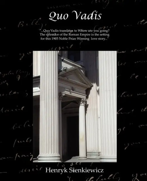 Quo Vadis - A Narrative of the Time of Nero by Henryk K. Sienkiewicz