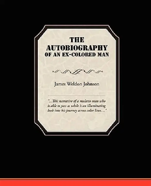 The Autobiography of an Ex-Colored Man by James Weldon Johnson