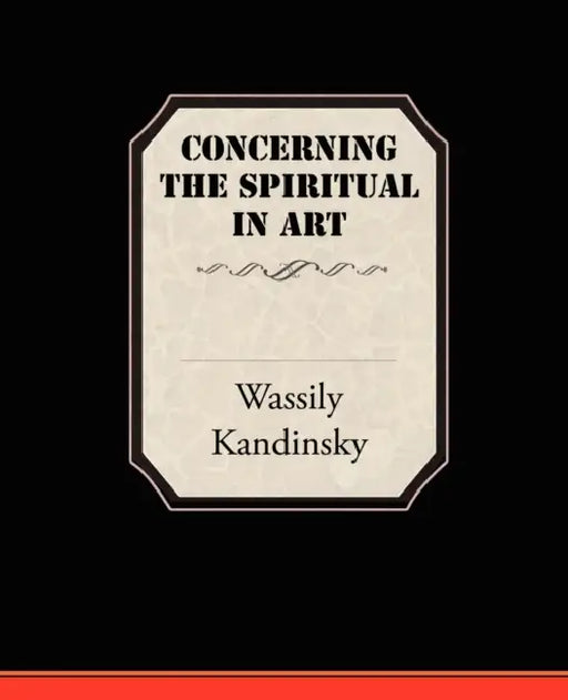 Concerning the Spiritual in Art by Wassily Kandinsky