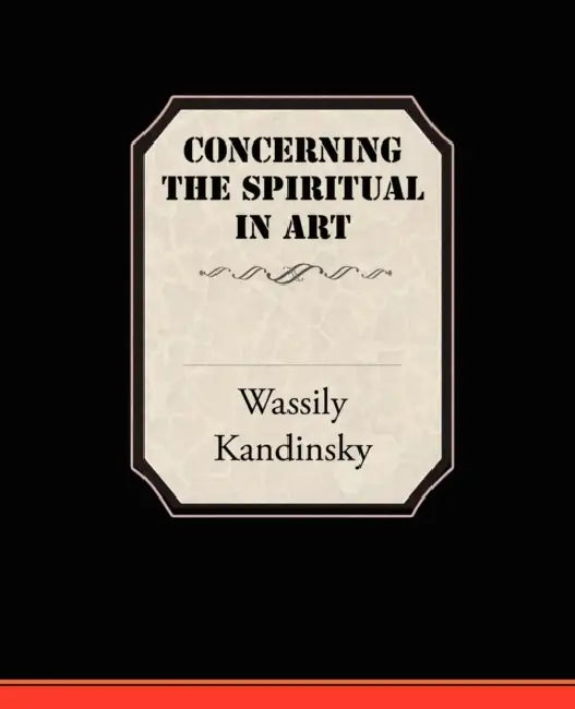 Concerning the Spiritual in Art by Wassily Kandinsky